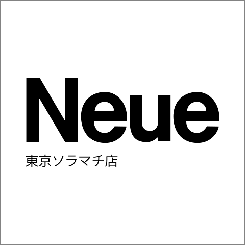 Neue ノイエ 東京ソラマチ 店 / スカイツリー 墨田